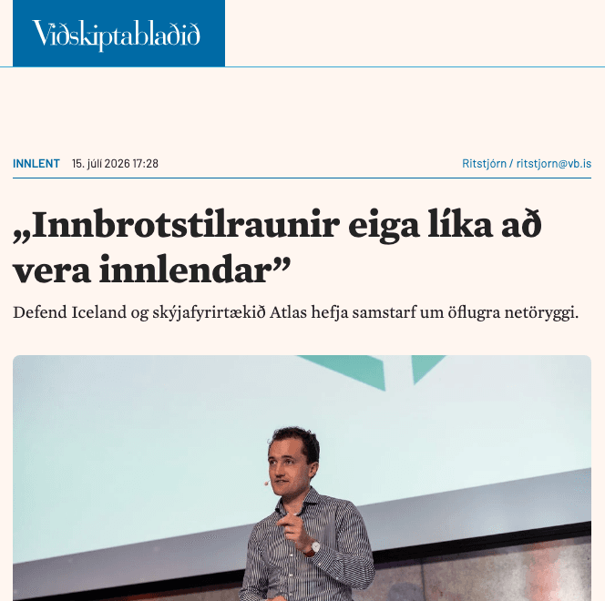 Headline of the Viðskiptablaðið article: „Innbrotstilraunir eiga líka að vera innlendar“. Defend Iceland and the cloud company Atlas begin a partnership on stronger network security.